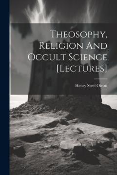 Coperta cărții Theosophy, Religion And Occult Science [lectures]