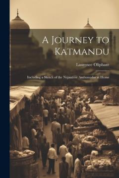 Coperta cărții A Journey to Katmandu: Including a Sketch of the Nepaulese Ambassador at Home