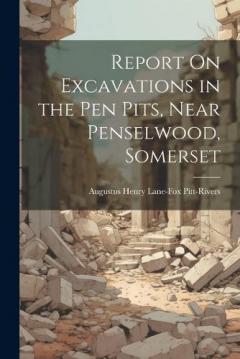 Coperta cărții Report On Excavations in the Pen Pits, Near Penselwood, Somerset