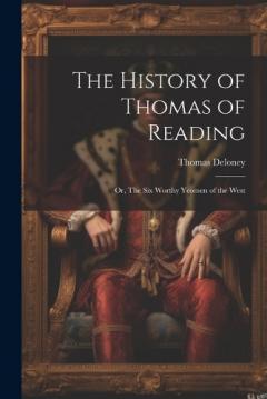 Coperta cărții The History of Thomas of Reading; or, The Six Worthy Yeomen of the West