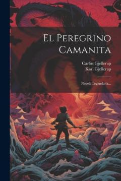 El Peregrino Camanita: Novela Legendaria...
