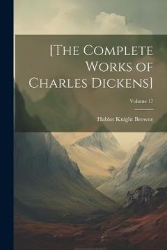 Coperta cărții [The Complete Works of Charles Dickens]; Volume 17
