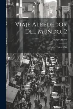 Viaje Alrededor Del Mundo, 2: Desde 1740 Al 1744