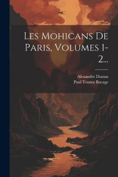 Les Mohicans De Paris, Volumes 1-2...