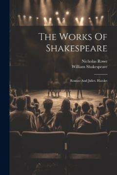 Coperta cărții The Works Of Shakespeare: Romeo And Juliet. Hamlet