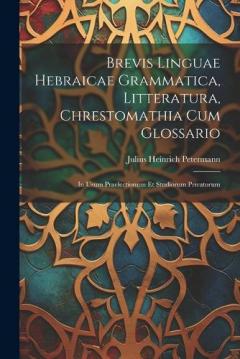 Coperta cărții Brevis Linguae Hebraicae Grammatica, Litteratura, Chrestomathia Cum Glossario: In Usum Praelectionum Et Studiorum Privatorum