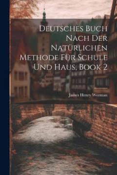 Deutsches Buch Nach Der Natürlichen Methode Für Schule Und Haus, Book 2