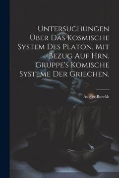 Coperta cărții Untersuchungen über das kosmische System des Platon, mit Bezug auf Hrn. Gruppe's komische Systeme der Griechen.