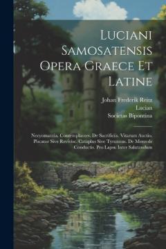 Coperta cărții Luciani Samosatensis Opera Graece Et Latine: Necyomantia. Contemplantes. De Sacrificiis. Vitarum Auctio. Piscator Sive Revivisc. Cataplus Sive Tyrannus. De Mercede Conductis. Pro Lapsu Inter Salutandum