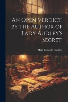 An Open Verdict, by the Author of 'lady Audley's Secret'