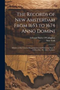 Coperta cărții The Records of New Amsterdam From 1653 to 1674 Anno Domini: Minutes of the Court of Burgomasters and Schepens, Sept. 3, 1658 to Dec. 30, 1661, Inclusive