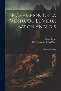 Coperta cărții Le Champion De La Vertu, Ou Le Vieux Baron Anglois: Histoire Gothique