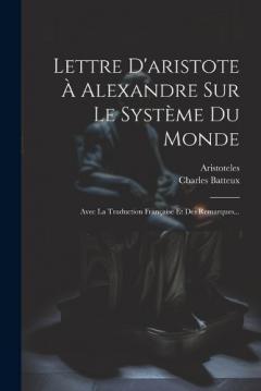 Coperta cărții Lettre D'aristote À Alexandre Sur Le Système Du Monde: Avec La Traduction Française Et Des Remarques...