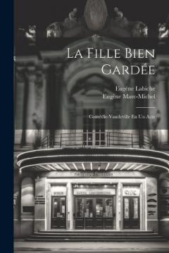 Coperta cărții La Fille Bien Gardée: Comédie-Vaudeville En Un Acte