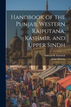 Handbook of the Punjab, Western Rajputana, Kashmir, and Upper Sindh