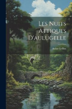 Coperta cărții Les Nuits Attiques D'aulugelle