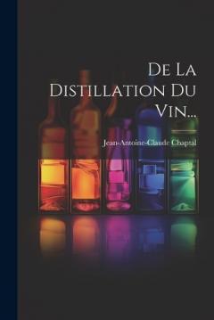 Coperta cărții De La Distillation Du Vin...