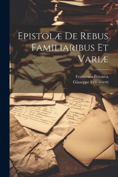 Coperta cărții Epistolæ De Rebus Familiaribus Et Variæ