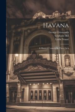 Coperta cărții Havana: A Musical Comedy In Three Acts