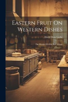 Coperta cărții Eastern Fruit On Western Dishes: The Morals Of Abou Ben Adhem