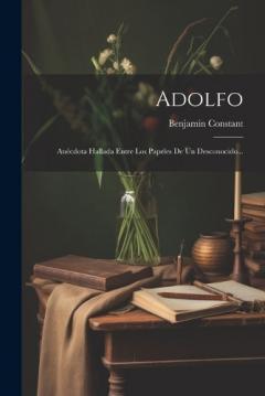 Coperta cărții Adolfo: Anécdota Hallada Entre Los Papeles De Un Desconocido...