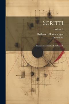 Coperta cărții Scritti: Practica Geometriae Ed Opuscoli; Volume 2