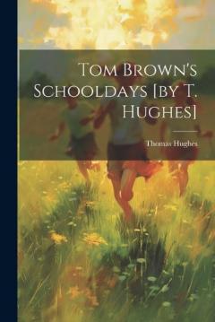 Coperta cărții Tom Brown's Schooldays [by T. Hughes]