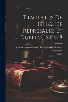 Tractatus De Bello, De Represaliis Et Duello, Issue 8