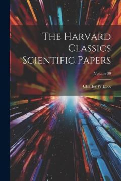 Coperta cărții The Harvard Classics Scientific Papers; Volume 30