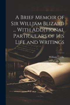 Coperta cărții A Brief Memoir of Sir William Blizard ... With Additional Particulars of His Life and Writings