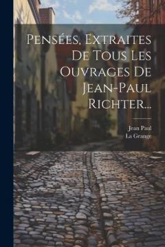 Coperta cărții Pensées, Extraites De Tous Les Ouvrages De Jean-paul Richter...
