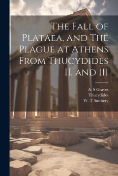 Coperta cărții The Fall of Plataea, and The Plague at Athens From Thucydides II. and III