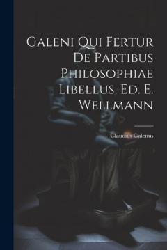 Coperta cărții Galeni Qui Fertur De Partibus Philosophiae Libellus, Ed. E. Wellmann