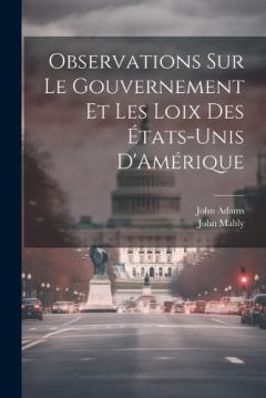 Observations Sur Le Gouvernement Et Les Loix Des États-Unis D'Amérique