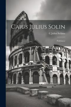 Caius Julius Solin: Polyhistor