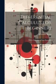 Differential Calculus for Beginners: With a Selection of Easy Examples