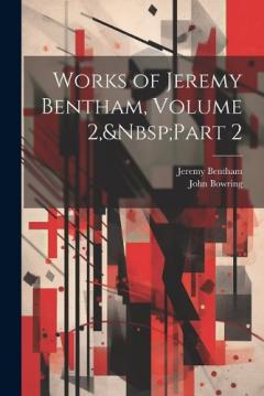 Coperta cărții Works of Jeremy Bentham, Volume 2, Part 2