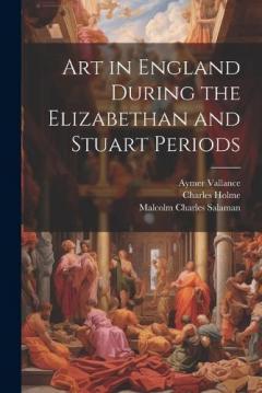 Coperta cărții Art in England During the Elizabethan and Stuart Periods