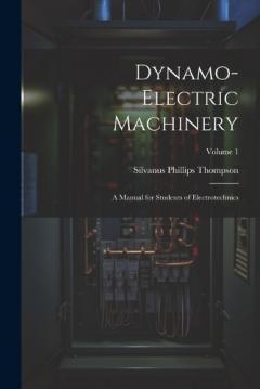 Dynamo-Electric Machinery: A Manual for Students of Electrotechnics; Volume 1
