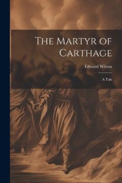 Coperta cărții The Martyr of Carthage: A Tale
