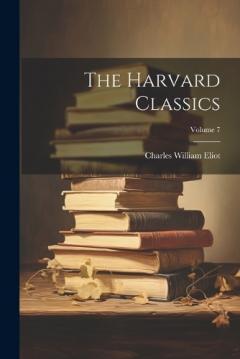 Coperta cărții The Harvard Classics; Volume 7