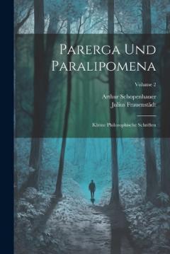 Parerga Und Paralipomena: Kleine Philosophische Schriften; Volume 2