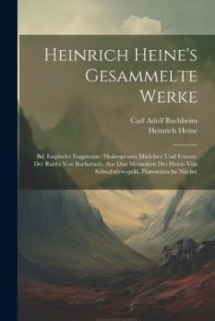 Coperta cărții Heinrich Heine's Gesammelte Werke: Bd. Englische Fragmente. Shakespeares Mädchen Und Frauen. Der Rabbi Von Bacharach. Aus Den Memoiren Des Herrn Von Schnabelewopski. Florentinische Nächte