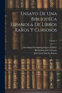 Coperta cărții Ensayo De Una Biblioteca Española De Libros Raros Y Curiosos; Volume 4
