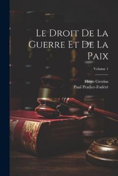 Coperta cărții Le Droit De La Guerre Et De La Paix; Volume 1