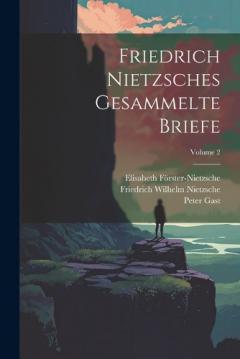 Coperta cărții Friedrich Nietzsches Gesammelte Briefe; Volume 2