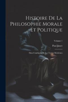 Coperta cărții Histoire De La Philosophie Morale Et Politique: Dans L'antiquité Et Les Temps Modernes; Volume 1