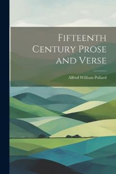 Coperta cărții Fifteenth Century Prose and Verse