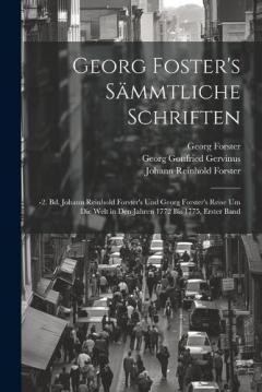 Coperta cărții Georg Foster's Sämmtliche Schriften: -2. Bd. Johann Reinhold Forster's Und Georg Forster's Reise Um Die Welt in Den Jahren 1772 Bis 1775, Erster Band
