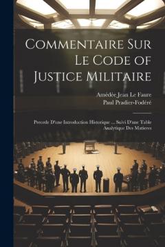 Coperta cărții Commentaire Sur Le Code of Justice Militaire: Precede D'une Introduction Historique ... Suivi D'une Table Analytique Des Matieres